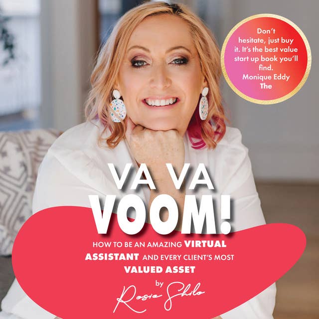 VA VA Voom: How to be an amazing Virtual Assistant and every client's most valued asset.