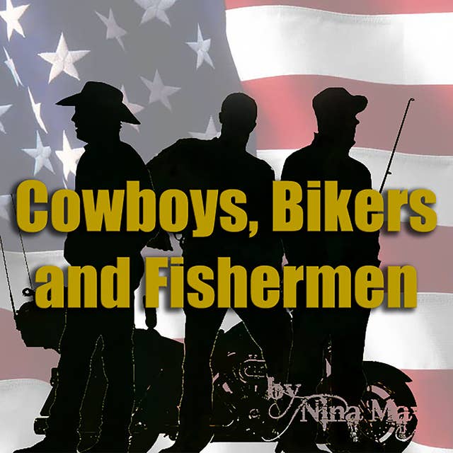 Cowboys, Bikers And Fishermen.