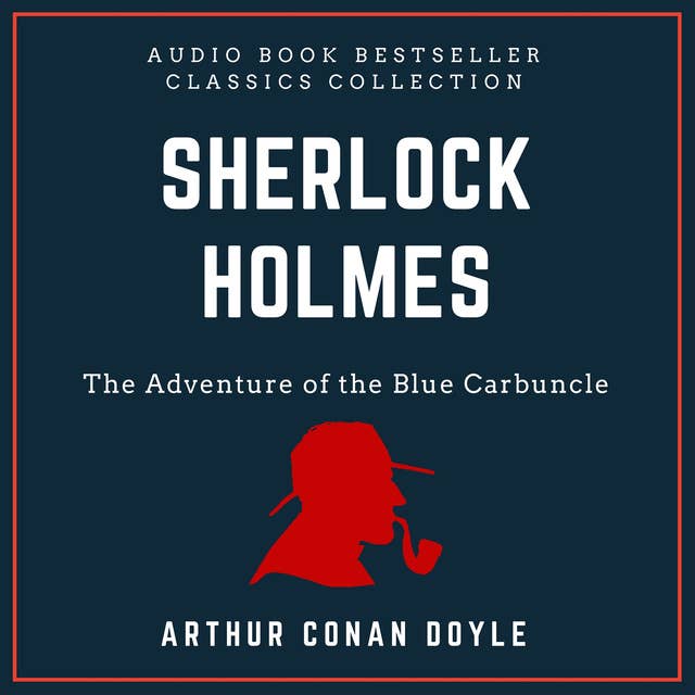 Sherlock Holmes: The Adventure of the Blue Carbuncle. Audio Book Bestseller Classics Collection