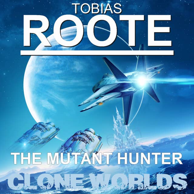 The Mutant Hunter: Clone Worlds