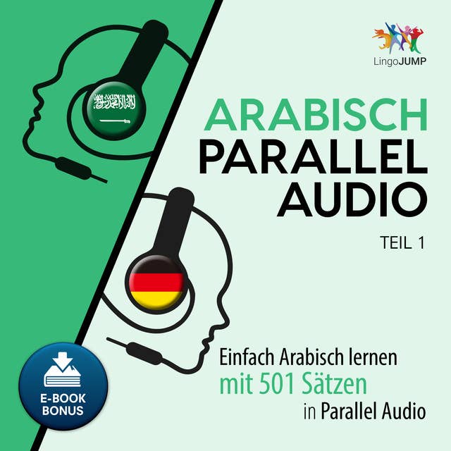 Arabisch Parallel Audio: Einfach Arabisch lernen mit 501 Sätzen in Parallel Audio - Teil 1