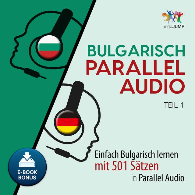 Bulgarisch Parallel Audio: Einfach Bulgarisch lernen mit 501 Sätzen in Parallel Audio - Teil 1