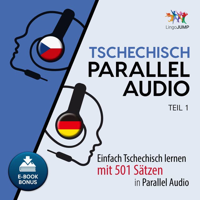 Tschechisch Parallel Audio: Einfach Tschechisch lernen mit 501 Sätzen in Parallel Audio - Teil 1