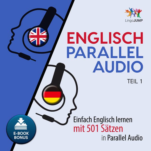 Englisch Parallel Audio: Einfach Englisch lernen mit 501 Sätzen in Parallel Audio - Teil 1