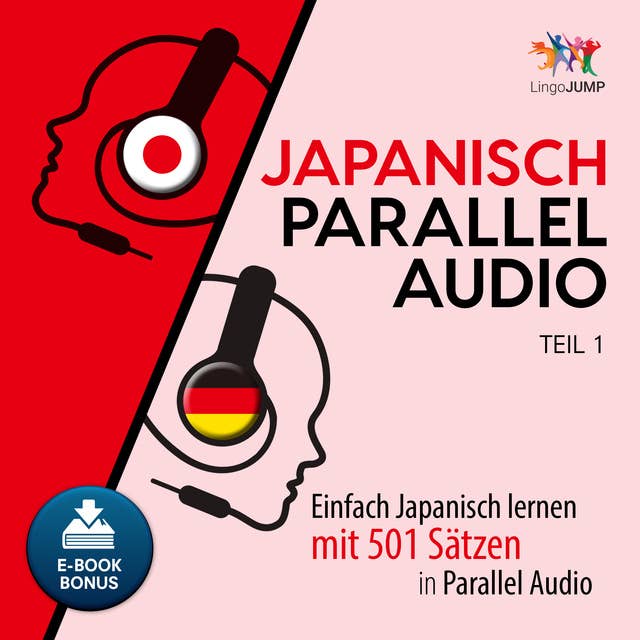 Japanisch Parallel Audio: Einfach Japanisch lernen mit 501 Sätzen in Parallel Audio - Teil 1
