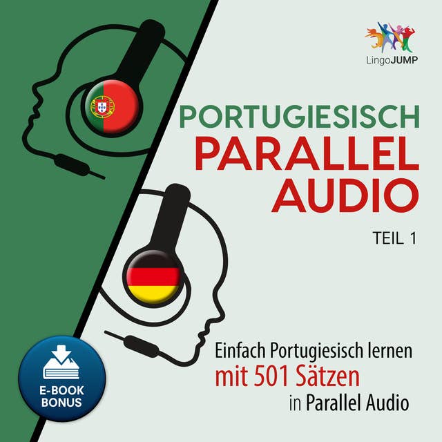 Portugiesisch Parallel Audio: Einfach Portugiesisch lernen mit 501 Sätzen in Parallel Audio - Teil 1
