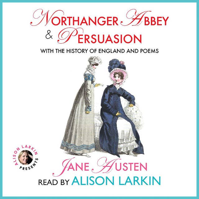Northanger Abbey and Persuasion: With the History of England and Poems