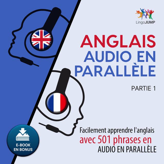 Anglais audio en parallèle - Facilement apprendre l'anglais avec 501 phrases en audio en parallèle - Partie 1