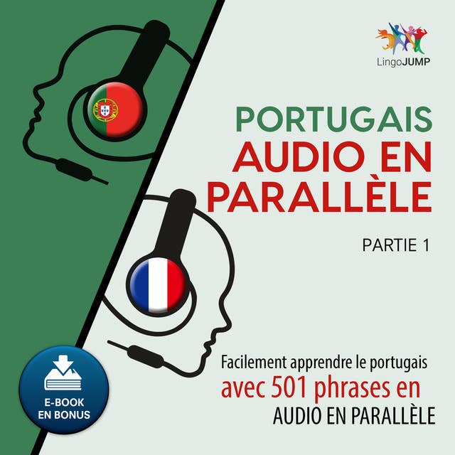 Portugais audio en parallèle - Facilement apprendre le portugais avec 501 phrases en audio en parallèle - Partie 1