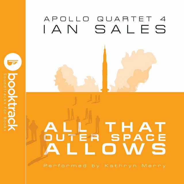 All That Outer Space Allows: Apollo Quartet Book 4 [Booktrack Soundtrack Edition]