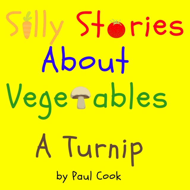 Silly Stories About Vegetables: A Turnip