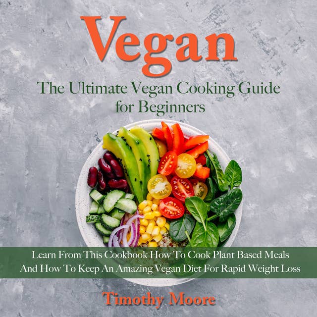 Vegan: The Ultimate Vegan Cooking Guide for Beginners