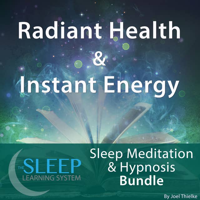 Radiant Health & Instant Energy - Sleep Learning System Bundle (Sleep Hypnosis & Meditation)