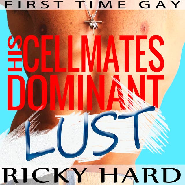 First Time Gay – His Cellmates Dominant Lust: Gay MM Erotica