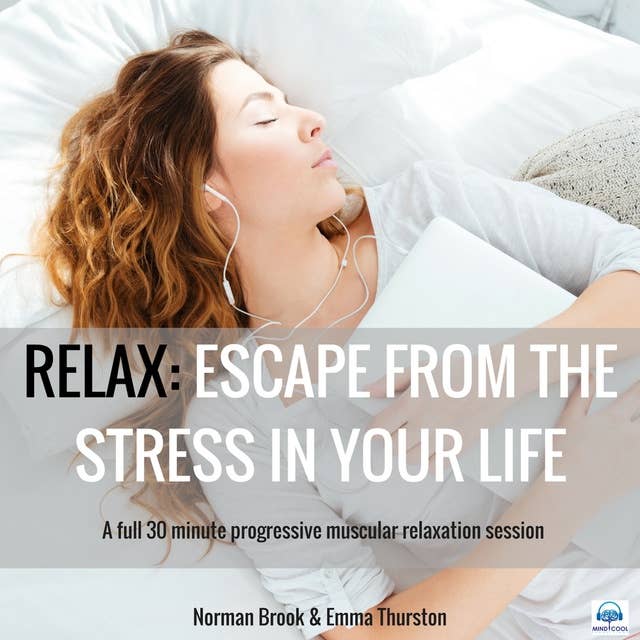 Relax: Escape from the Stress in Your Life. A full 30 minute progressive muscular relaxation session