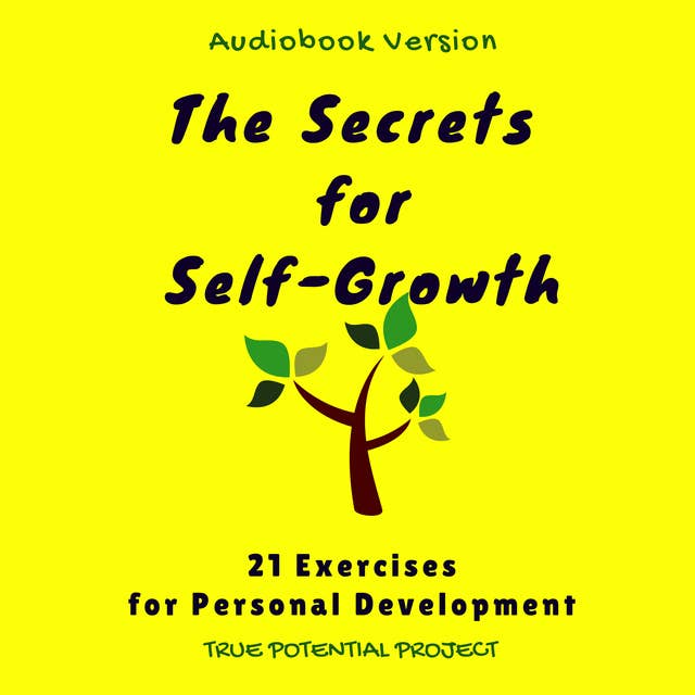 The Secrets for Self-Growth, 21 Exercises for Personal Development