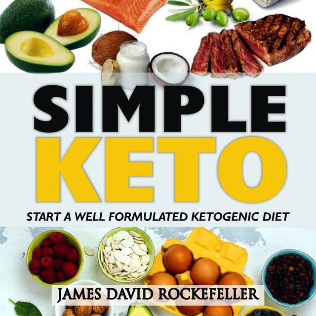 Simple Keto: Start a Well Formulated Ketogenic Diet