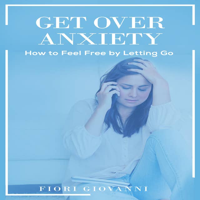 Get Over Anxiety