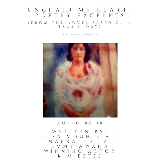 Unchain My Heart - Poetry Excerpts (from the the novel based on a true story)