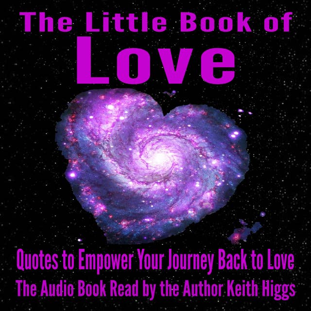 The Little Book of Love - Quotes to Empower Your Journey Back to Love