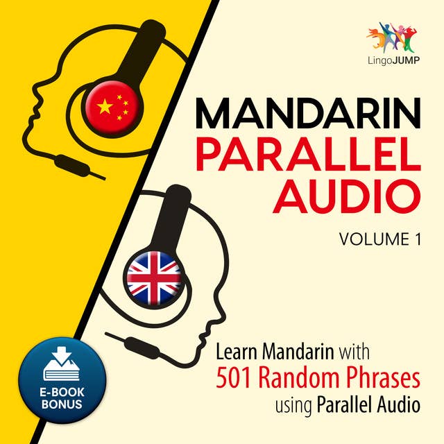 Mandarin Parallel Audio - Learn Mandarin with 501 Random Phrases using Parallel Audio - Volume 1
