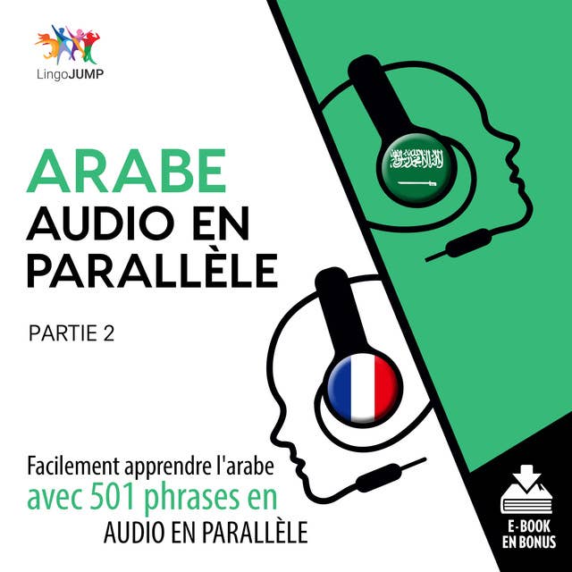 Arabe audio en parallèle - Facilement apprendre l'arabe avec 501 phrases en audio en parallèle - Partie 2