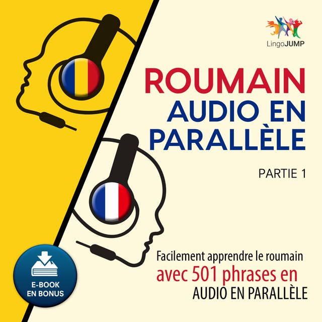 Roumain audio en parallèle - Facilement apprendre le roumain avec 501 phrases en audio en parallèle - Partie 1