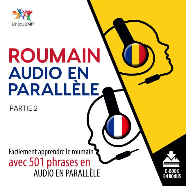 Roumain audio en parallèle - Facilement apprendre le roumain avec 501 phrases en audio en parallèle - Partie 2