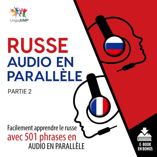 Russe audio en parallèle - Facilement apprendre le russe avec 501 phrases en audio en parallèle - Partie 2