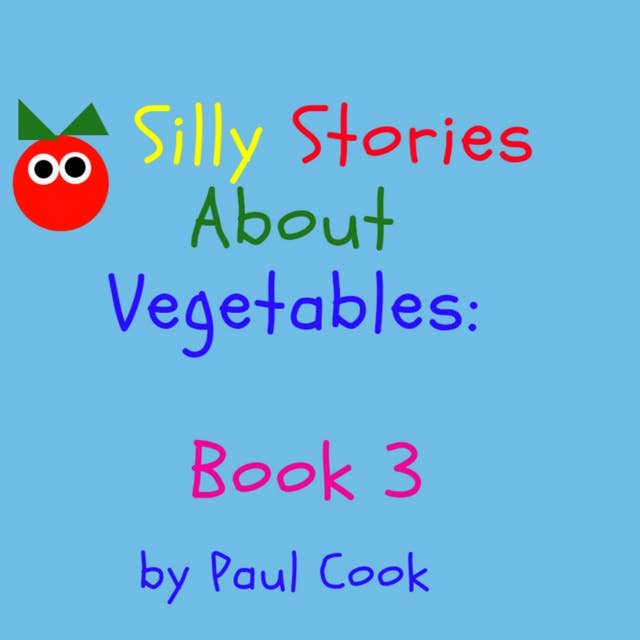 Silly Stories About Vegetables Book 3