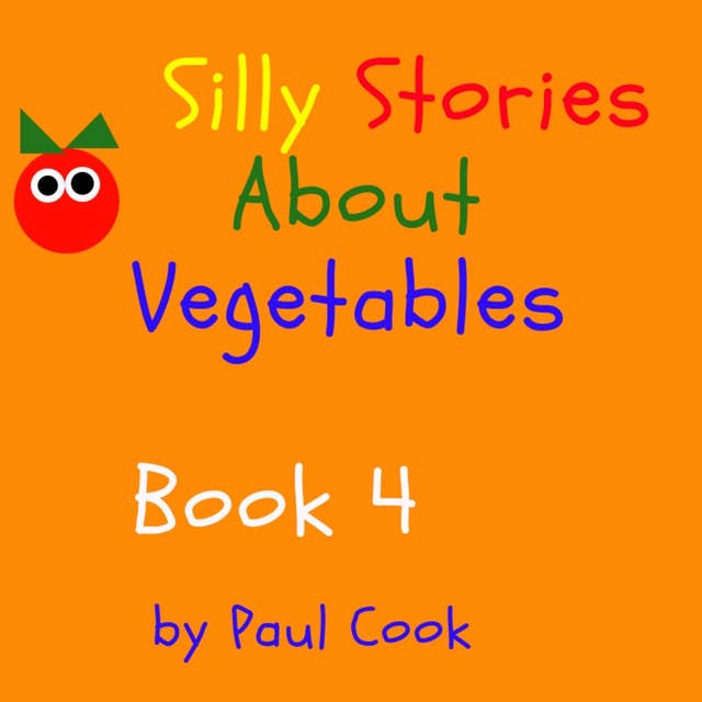 Silly Stories About Vegetables Book 4