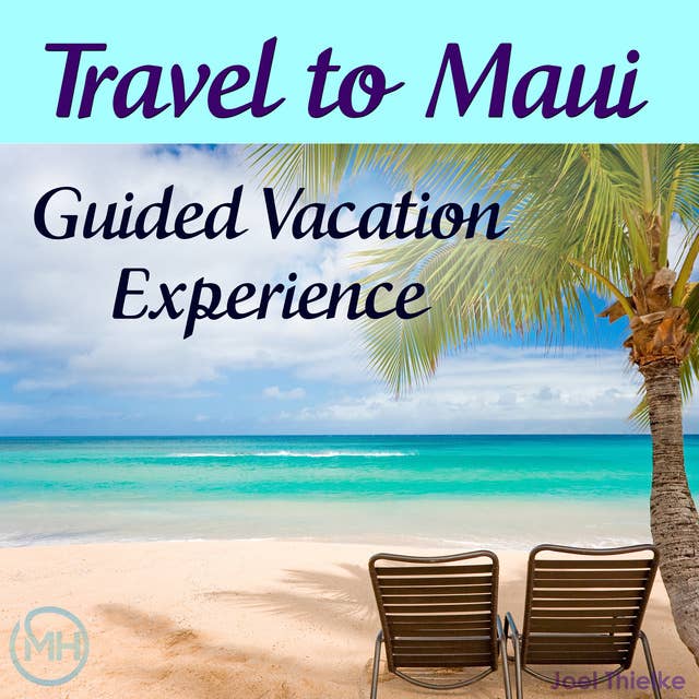 Travel to Maui - Guided Vacation Experience