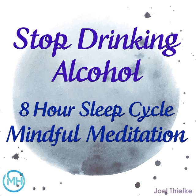 8 Hour Sleep Cycle Mindful Meditation - Stop Drinking Alcohol