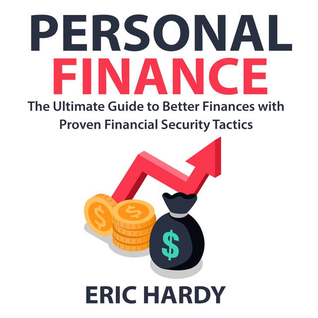 Personal Finance: The Ultimate Guide to Better Finances with Proven Financial Security Tactics