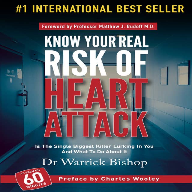 Know Your Real Risk of Heart Attack: Is The Single Biggest Killer Lurking In You And What To Do About It