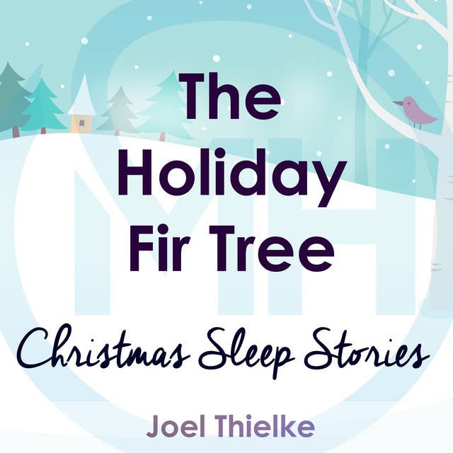 The Holiday Fir Tree - Christmas Sleep Stories