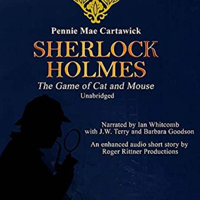 Sherlock Holmes: The Game of Cat and Mouse – A Short Mystery