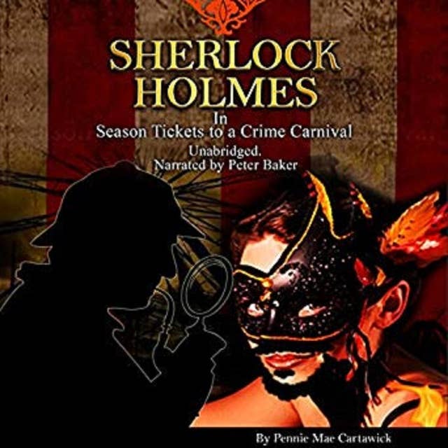 Sherlock Holmes: Season Tickets to a Crime Carnival