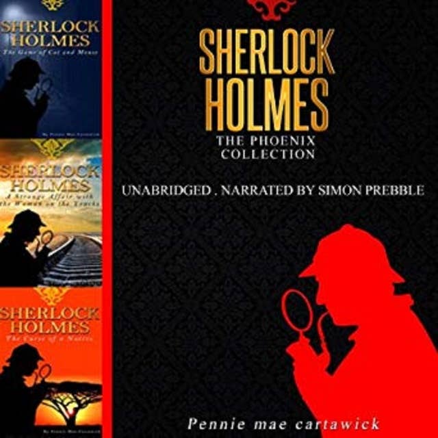 Sherlock Holmes: The Phoenix Collection – Three Sherlock Holmes Mysteries in One Book