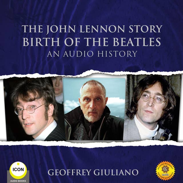 The John Lennon Story Birth of the Beatles - An Audio History