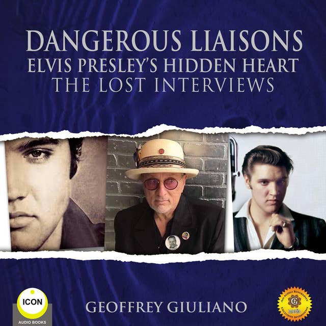 Dangerous Liaisons Elvis Presley’s Hidden Heart - The Lost Interviews