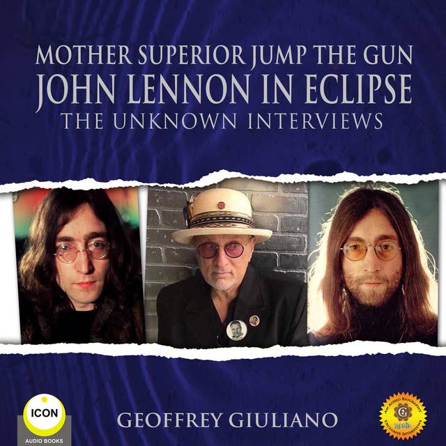Mother Superior Jump The Gun John Lennon in Eclipse - The Unknown Interviews