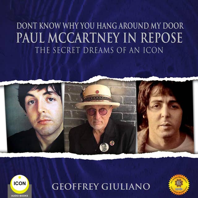 Dont Know Why You Hang Around My Door Paul McCartney in Repose - The Secret Dreams of An Icon