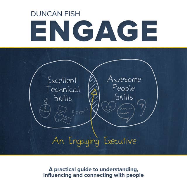 Engage: A practical guide to understanding, influencing and connecting with people