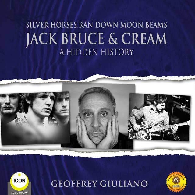 Silver Horses Ran Down Moon Beams: Jack Bruce & Cream – A Hidden History