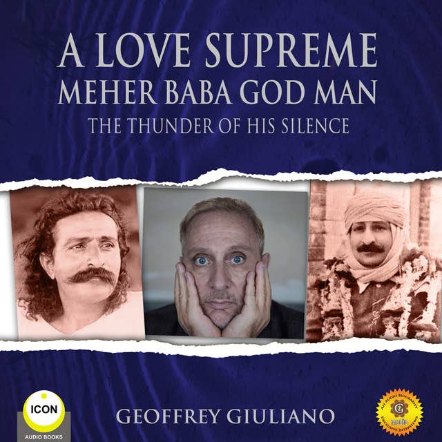 A Love Supreme: Meher Baba, God Man – The Thunder of His Silence