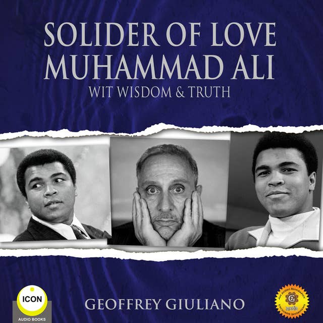 Solider of Love: Muhammad Ali – Wit Wisdom & Truth