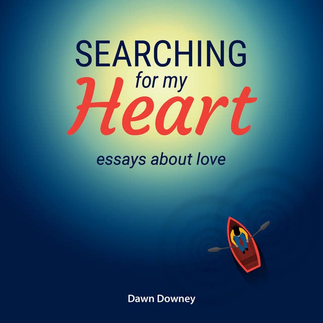 Searching for My Heart: Essays About Love