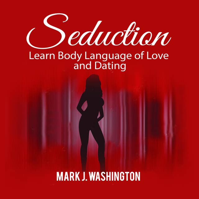 Seduction: Learn Body Language of Love and Dating