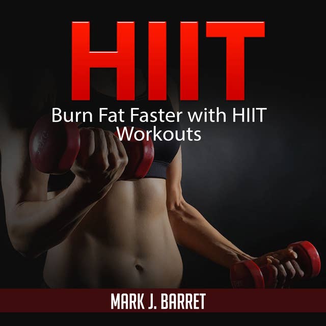 Hiit: Burn Fat Faster with HIIT Workouts
